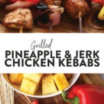 Grilled jerk chicken skewers with pineapple.