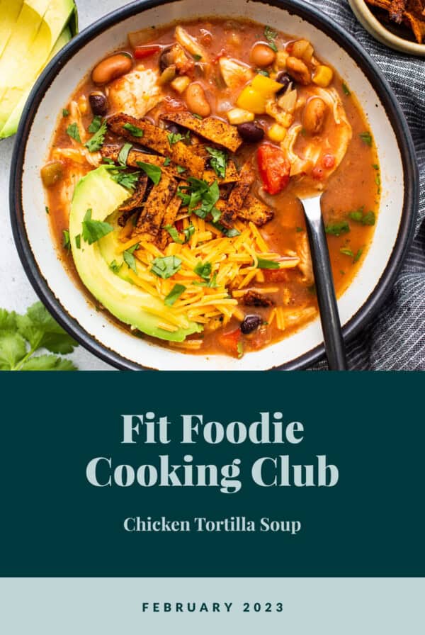 Fit foodie cooking club chicken tortilla soup.