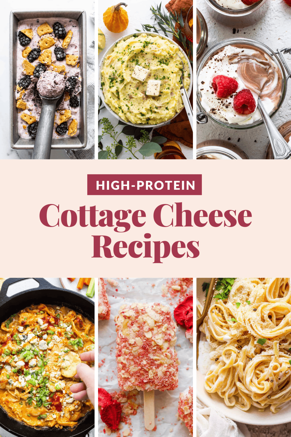 Collage of six high-protein cottage cheese recipes featuring casserole, mashed potatoes, yogurt parfait, scrambled eggs, popsicles, and pasta. Text in center reads "High-Protein Cottage Cheese Recipes".