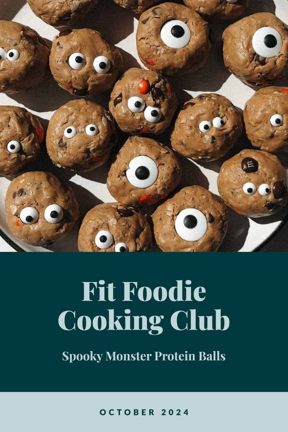 A plate of cookie dough balls decorated with candy eyes. Text reads "Fit Foodie Cooking Club: Spooky Monster Protein Balls, October 2024.