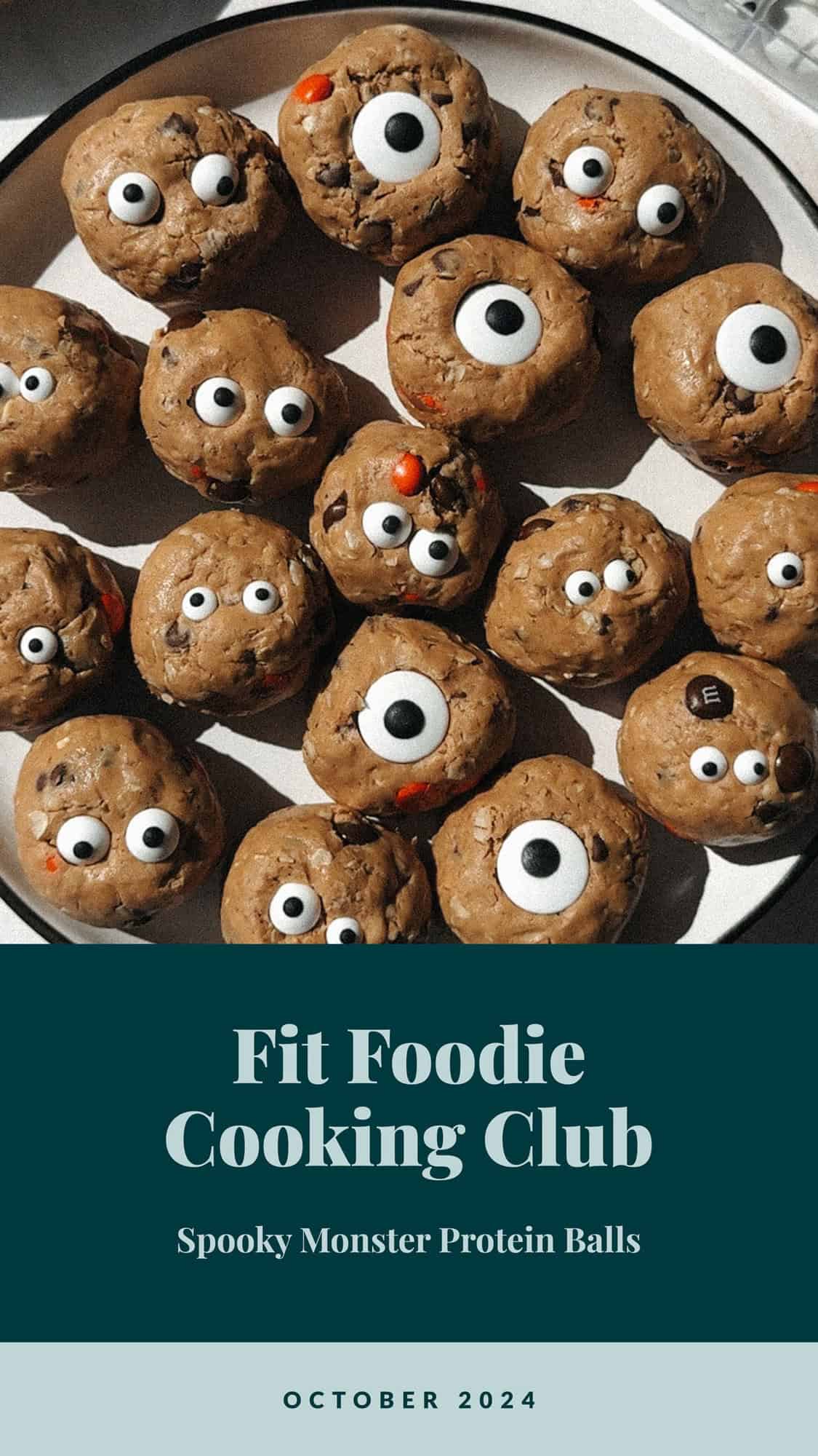 A plate of spooky monster protein balls with googly eyes is shown. The bottom text reads: "Fit Foodie Cooking Club - Spooky Monster Protein Balls - October 2024.