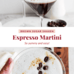 Two espresso martinis garnished with coffee beans. Text reads "Brown Sugar Shaken Espresso Martini - So yummy and easy!.