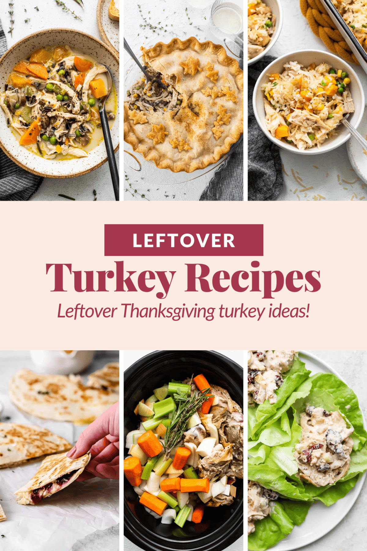 Collage of various leftover turkey dishes, including pie, soup, stew, quesadillas, and lettuce wraps, with a text overlay promoting leftover Thanksgiving turkey recipes.